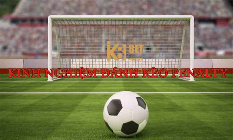 Kinh nghiệm chơi kèo Penalty